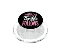 Where I Go Trouble Follows PopSockets PopGrip for MagSafe