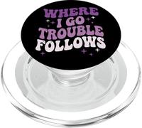 Where I Go Trouble Follows PopSockets PopGrip for MagSafe