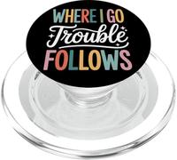 Where I Go Trouble Follows PopSockets PopGrip for MagSafe