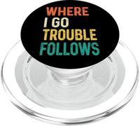 Where I Go Trouble Follows PopSockets PopGrip for MagSafe