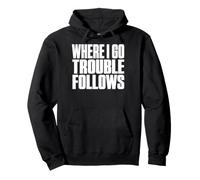Where I Go Trouble Follows Tees for Him Her Matching Couple Pullover Hoodie