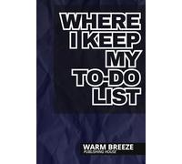 Where I Keep My To-Do List Notebook: 90 Pages Checklist w/Priority & Note Sections. Organize & Track Projects, Clients or Daily Tasks