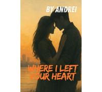 Where I Left Your Heart: Dark, Suspense Sci-fi Romance