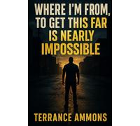 Where I’m From, To Get This Far Is Nearly Impossible