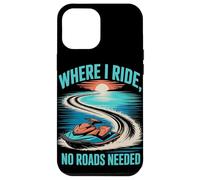 Where I Ride, No Roads Needed Jet Ski Summer Case for iPhone 12 Pro Max