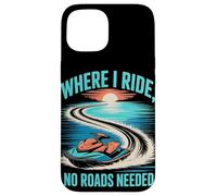 Where I Ride, No Roads Needed Jet Ski Summer Case for iPhone 15