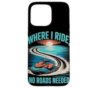 Where I Ride, No Roads Needed Jet Ski Summer Case for iPhone 15 Pro Max