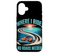 Where I Ride, No Roads Needed Jet Ski Summer Case for iPhone 16