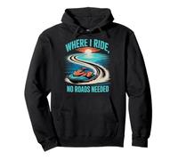 Where I Ride, No Roads Needed Jet Ski Summer Pullover Hoodie