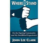 Where I Stand: On the Signing Community and My DeafBlind Experience