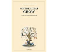 Where Ideas Grow: A Draw, Write & Wonder Journal
