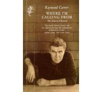 Where I'm Calling From: Selected Stories by Carver, Raymond (November 1, 1993) Paperback