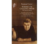Where I'm Calling From : The Selected Stories
