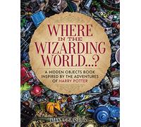 Where in the Wizarding World...? : A hidden objects picture book inspired by the adventures of Harry Potter