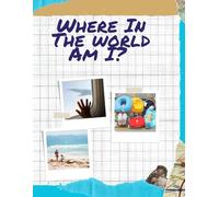 Where In The World Am I?: Children's Travel Journal