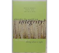 Where in the World is Integrity: The Challenge of Doing What is Right