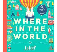 Where In the World is Isla?: A Cultural Search-and-Find Journey Around the World Starring Isla! (Personalized Children’s Book Gift)