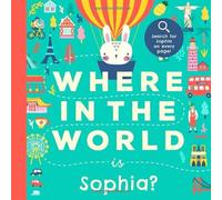 Where In the World is Sophia?: A Cultural Search-and-Find Journey Around the World Starring Sophia! (Personalized Children’s Book Gift)