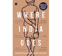 Where India Goes:: Abandoned Toilets, Stunted Development and the Costs of Caste