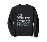 Where Innovation Takes Root Agricultural Science Sweatshirt