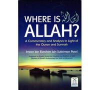 Where is Allah: A Commentary and Analysis in Light of the Quran and Sunnah