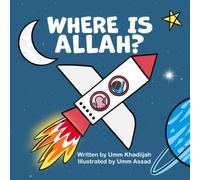 Where is Allah?: An Aqeedah Play and Rhyme for Kids.