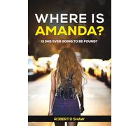 Where Is Amanda?: Is She Ever Going to Be Found?