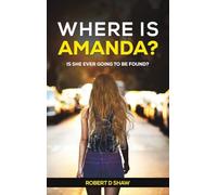 Where Is Amanda?: Is She Ever Going to Be Found?