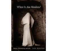 Where Is Ana Mendieta?: Identity, Performativity, and Exile