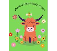Where Is Baby Highland Cow: A Hide-and-S dventure and Activity Book for Little Explorers Hardback Edition -Large 8.5" x 11" - Full Premium Color ... Hide-and-S ooks for Little Explorers)
