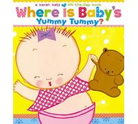 Where Is Baby's Yummy Tummy?: A Karen Katz Lift-the-flap Book (Karen Katz Lift-The-Flap Books)