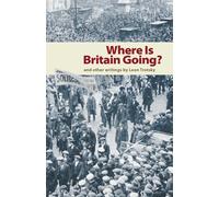 Where is Britain Going?: And Other Writings by Leon Trotsky