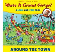 Where Is Curious George? Around The Town: A Look-And-Find Bo