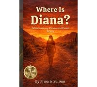 WHERE IS DIANA?: Echoes Among Thorns and Desert Beasts
