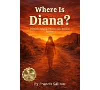 WHERE IS DIANA?: Echoes Among Thorns and Desert Beasts