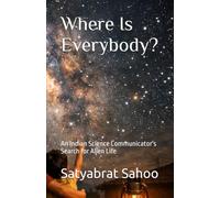 Where Is Everybody?: An Indian Science Communicator's Search for Alien Life