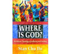 Where is God? An African Theology of Suffering and Smiling
