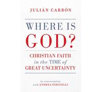 Where Is God?: Christian Faith in the Time of Great Uncertainty