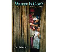 Where is God?: Earthquake, Terrorism, Barbarity, and Hope