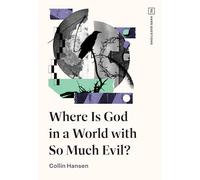 Where Is God in a World with So Much Evil? (TGC Hard Questions)