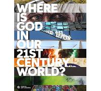 Where is God in Our 21st-Century World