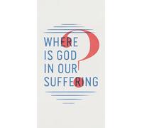 Where is God in Our Suffering? : Pack of 50 (Evangelistic Tracts)