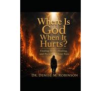 Where Is God When It Hurts?: Finding Hope, Healing, and Purpose in Your Pain
