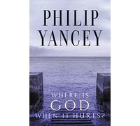 Where Is God When It Hurts?: Your Pain Is Real . . . When Will It End?