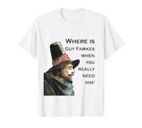 Where is Guy Fawkes When You Really Need Him? Value Graphic T-Shirt