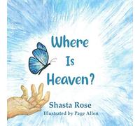 Where Is Heaven?: A Spiritual Explanation of Death for Children