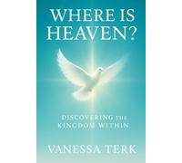 WHERE IS HEAVEN?: Discovering the Kingdom Within (The Kingdom Within Series)