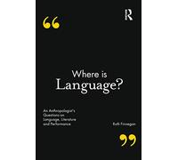 Where is Language?: An Anthropologist's Questions on Language, Literature and Performance