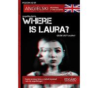 Where is Laura? Angielski Kryminał z ćwiczeniami A2-B1
