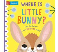 Where is Little Bunny? : The lift-the-flap book with a pop-up ending!